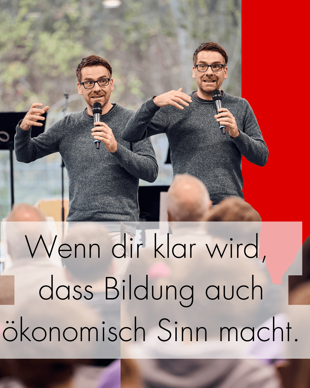 Wenn dir klar wird, Bildung auch ökonomisch Sinn macht.
